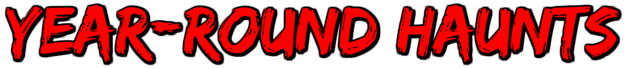 haunted houses open for Christmas Valentines Day Saint Patricks Day Friday 13th Year-Round haunted houses open for Christmas Valentines Day Saint Patricks Day Friday 13th