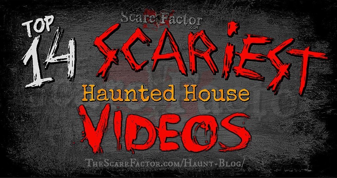 2017 Top 14 Scariest Haunted House Videos